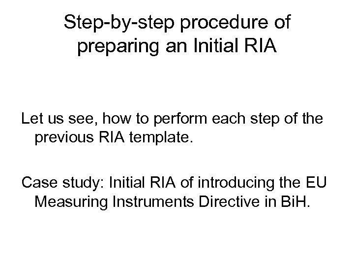 Step-by-step procedure of preparing an Initial RIA Let us see, how to perform each