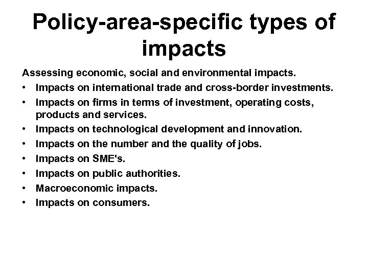 Policy-area-specific types of impacts Assessing economic, social and environmental impacts. • Impacts on international