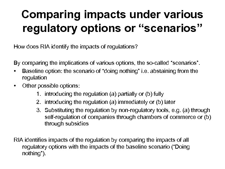 Comparing impacts under various regulatory options or “scenarios” How does RIA identify the impacts