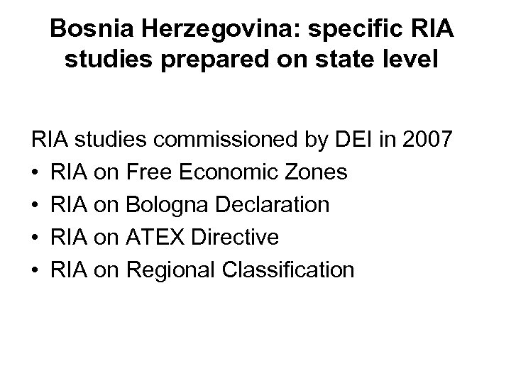 Bosnia Herzegovina: specific RIA studies prepared on state level RIA studies commissioned by DEI