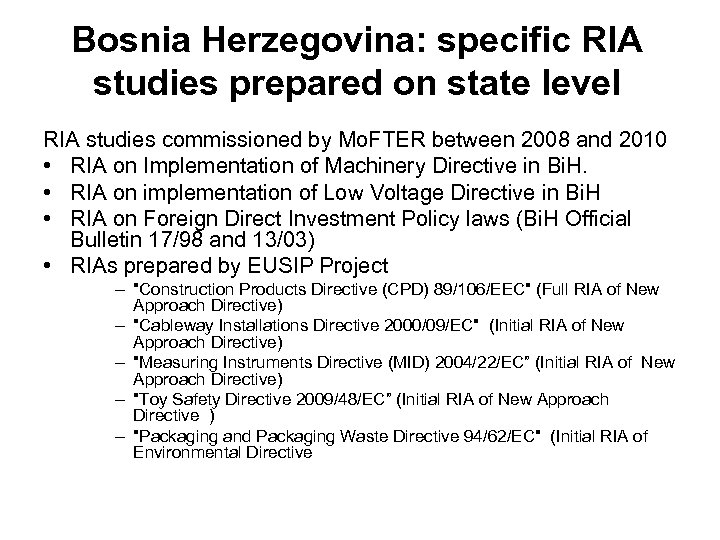 Bosnia Herzegovina: specific RIA studies prepared on state level RIA studies commissioned by Mo.