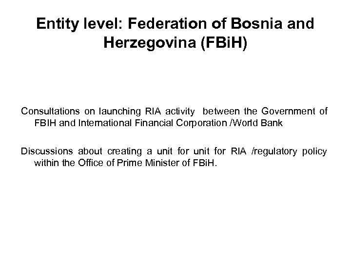 Entity level: Federation of Bosnia and Herzegovina (FBi. H) Consultations on launching RIA activity