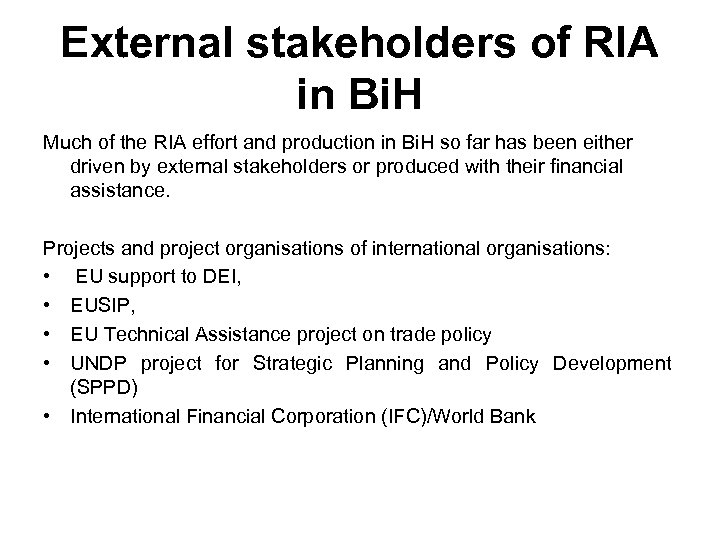 External stakeholders of RIA in Bi. H Much of the RIA effort and production