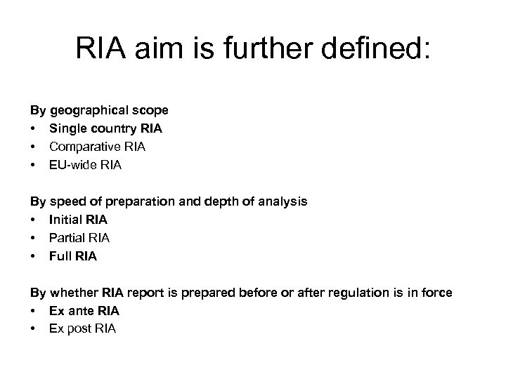 RIA aim is further defined: By geographical scope • Single country RIA • Comparative