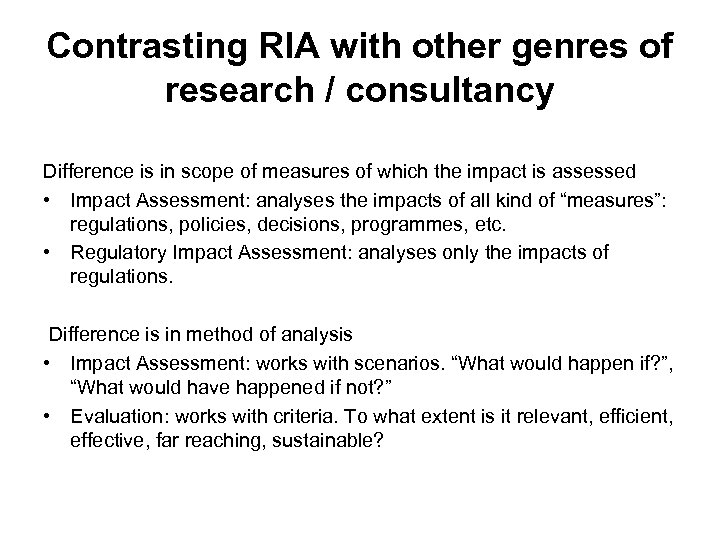 Contrasting RIA with other genres of research / consultancy Difference is in scope of
