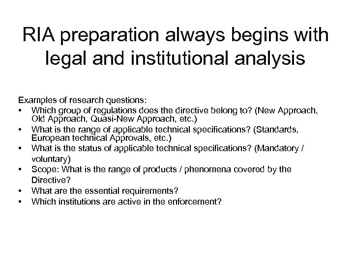 RIA preparation always begins with legal and institutional analysis Examples of research questions: •
