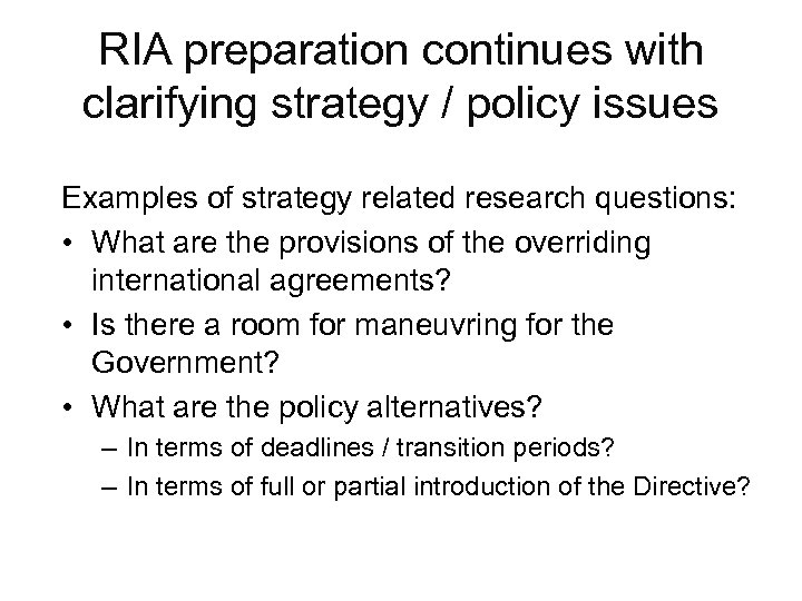 RIA preparation continues with clarifying strategy / policy issues Examples of strategy related research