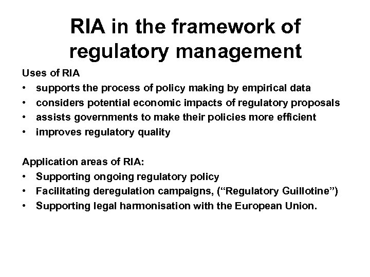 RIA in the framework of regulatory management Uses of RIA • supports the process