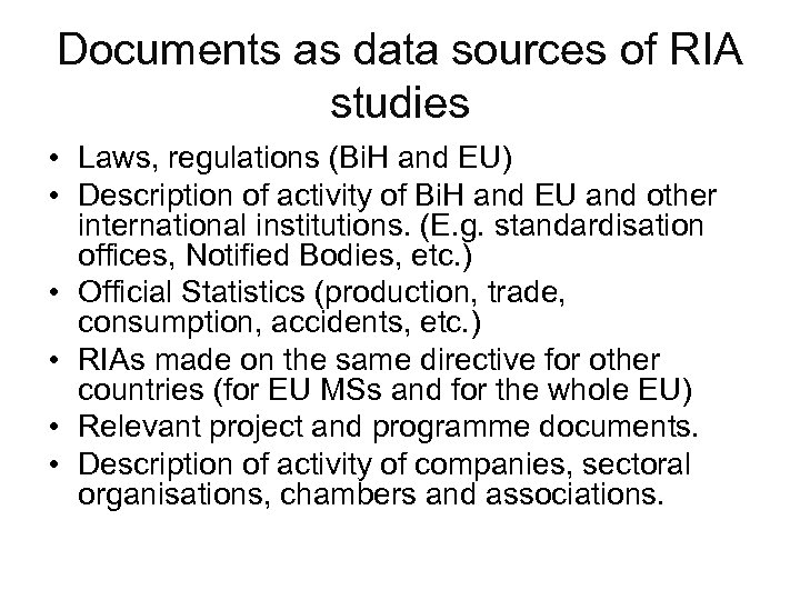 Documents as data sources of RIA studies • Laws, regulations (Bi. H and EU)