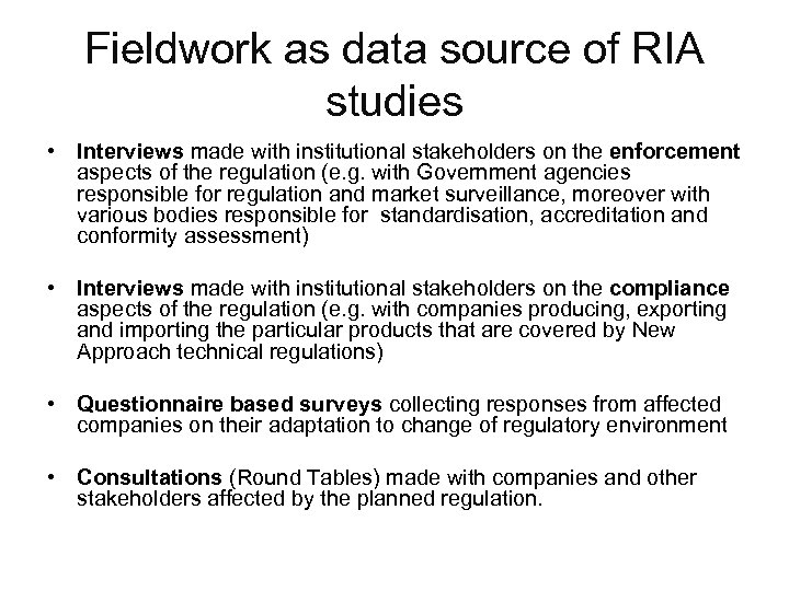 Fieldwork as data source of RIA studies • Interviews made with institutional stakeholders on