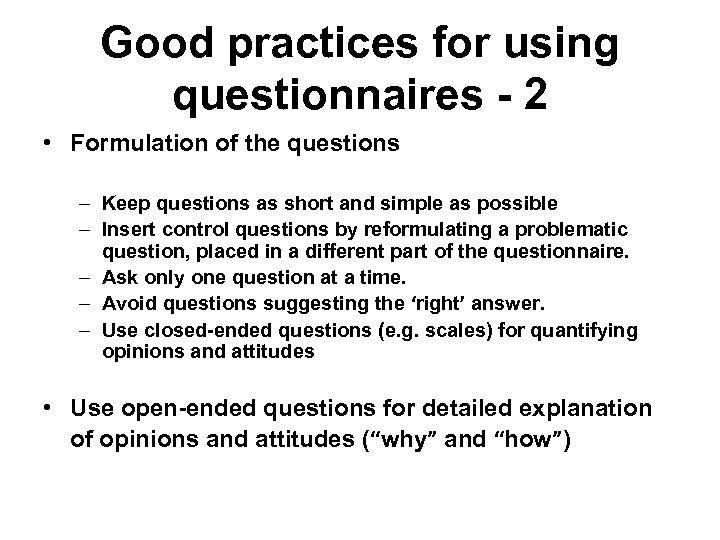 Good practices for using questionnaires - 2 • Formulation of the questions – Keep