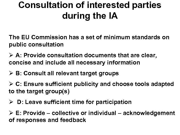 Consultation of interested parties during the IA The EU Commission has a set of
