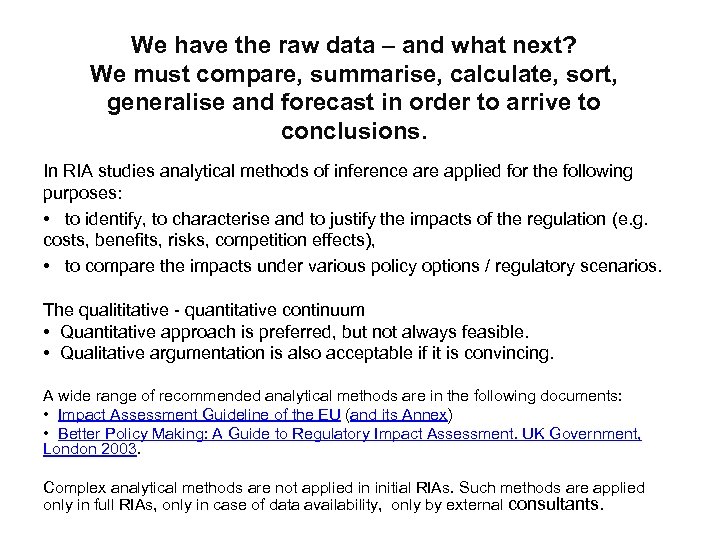 We have the raw data – and what next? We must compare, summarise, calculate,
