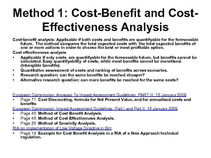 Method 1: Cost-Benefit and Cost. Effectiveness Analysis Cost-benefit analysis: Applicable if both costs and