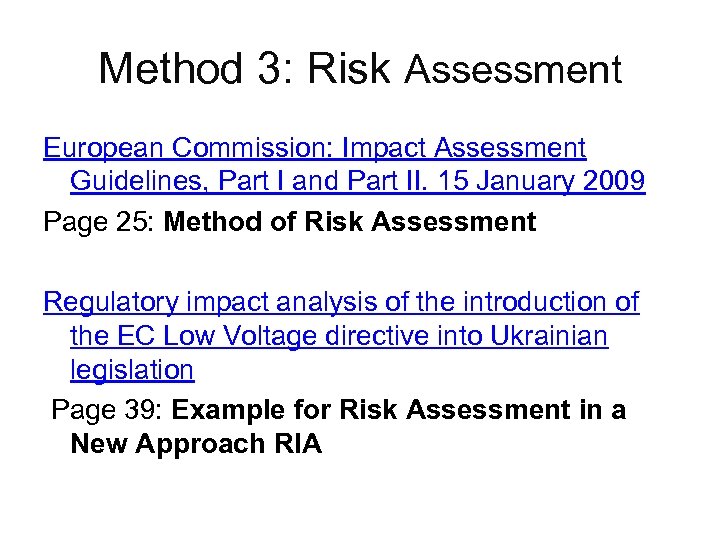 Method 3: Risk Assessment European Commission: Impact Assessment Guidelines, Part I and Part II.