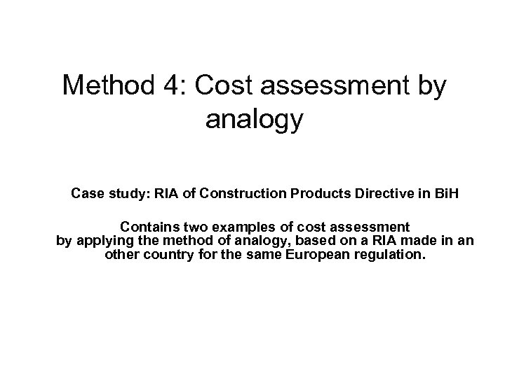 Method 4: Cost assessment by analogy Case study: RIA of Construction Products Directive in