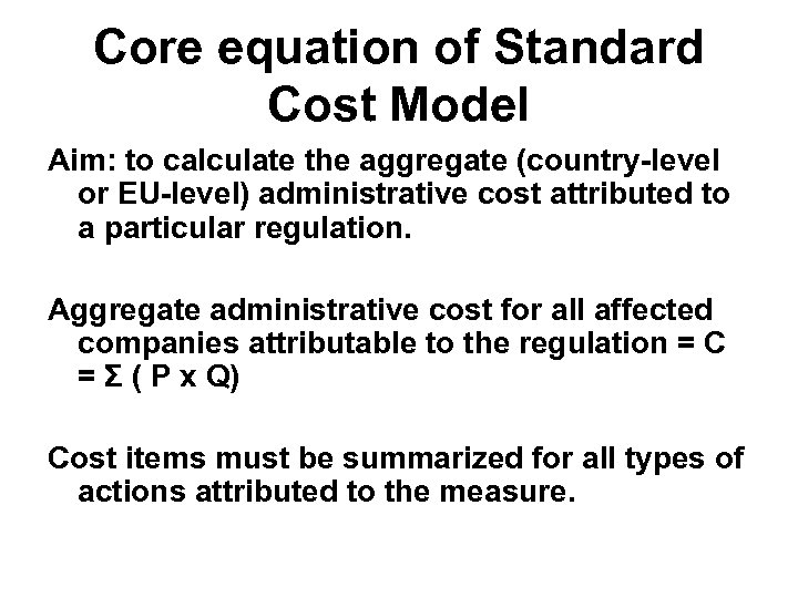Core equation of Standard Cost Model Aim: to calculate the aggregate (country-level or EU-level)