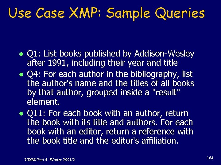 Use Case XMP: Sample Queries l l l Q 1: List books published by