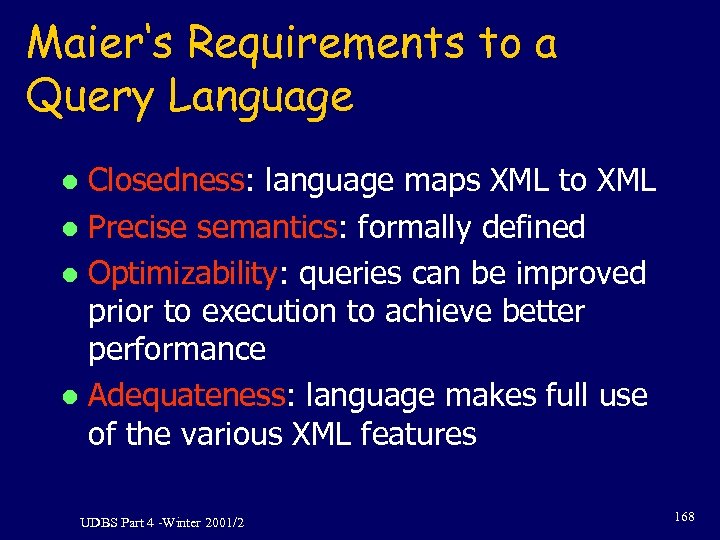 Maier‘s Requirements to a Query Language Closedness: language maps XML to XML l Precise