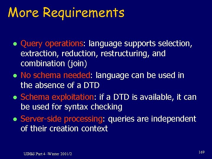 More Requirements l l Query operations: language supports selection, extraction, reduction, restructuring, and combination