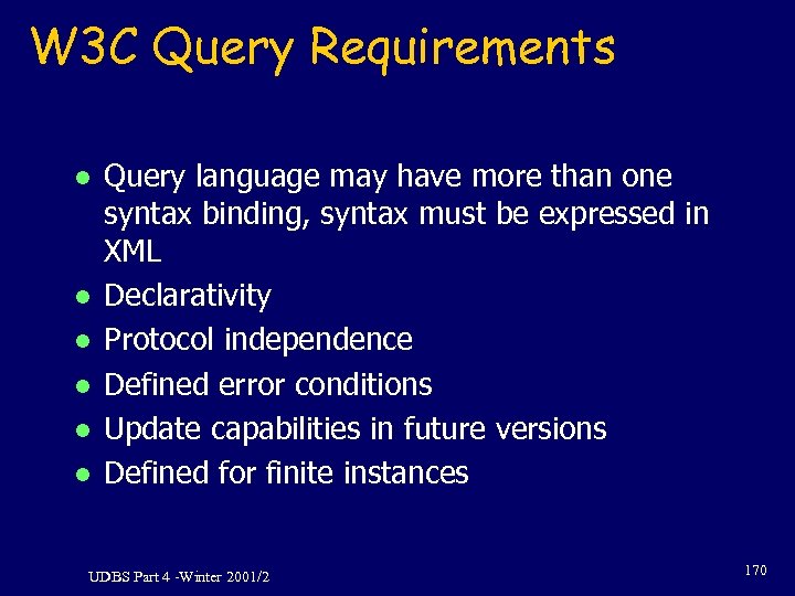 W 3 C Query Requirements l l l Query language may have more than