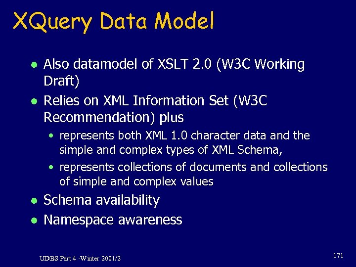XQuery Data Model l l Also datamodel of XSLT 2. 0 (W 3 C