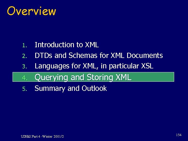 Overview 3. Introduction to XML DTDs and Schemas for XML Documents Languages for XML,