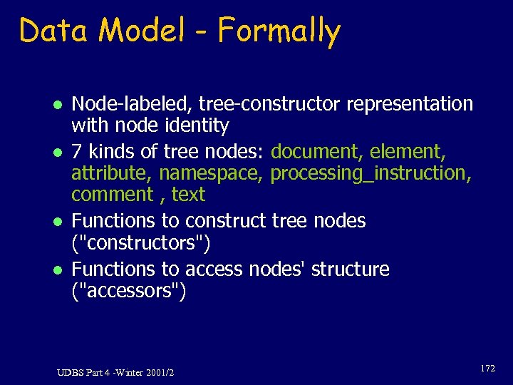 Data Model - Formally l l Node-labeled, tree-constructor representation with node identity 7 kinds