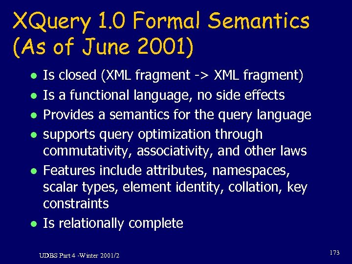 XQuery 1. 0 Formal Semantics (As of June 2001) l l l Is closed