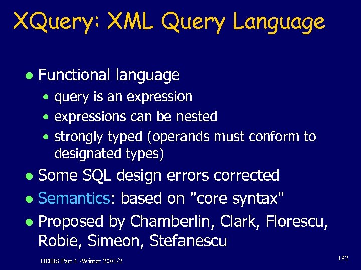 XQuery: XML Query Language l Functional language • query is an expression • expressions