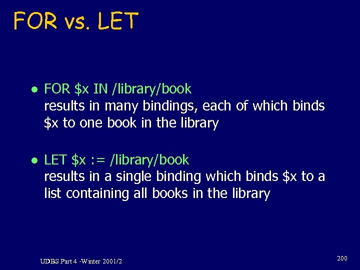 FOR vs. LET l FOR $x IN /library/book results in many bindings, each of