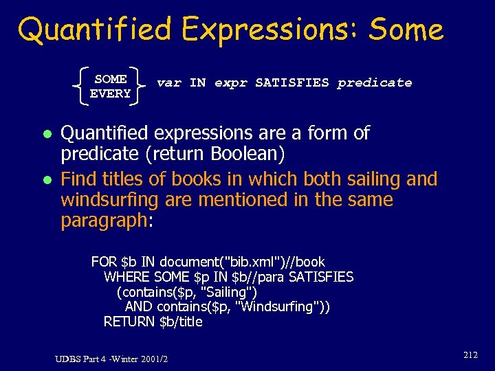 Quantified Expressions: Some SOME EVERY l l var IN expr SATISFIES predicate Quantified expressions