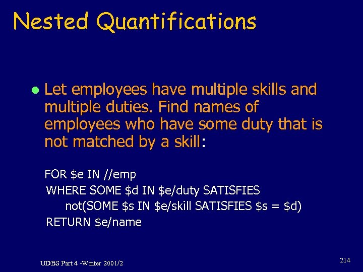 Nested Quantifications l Let employees have multiple skills and multiple duties. Find names of