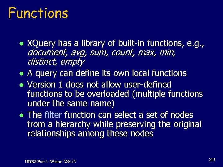 Functions l XQuery has a library of built-in functions, e. g. , l A