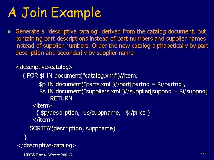 A Join Example l Generate a "descriptive catalog" derived from the catalog document, but