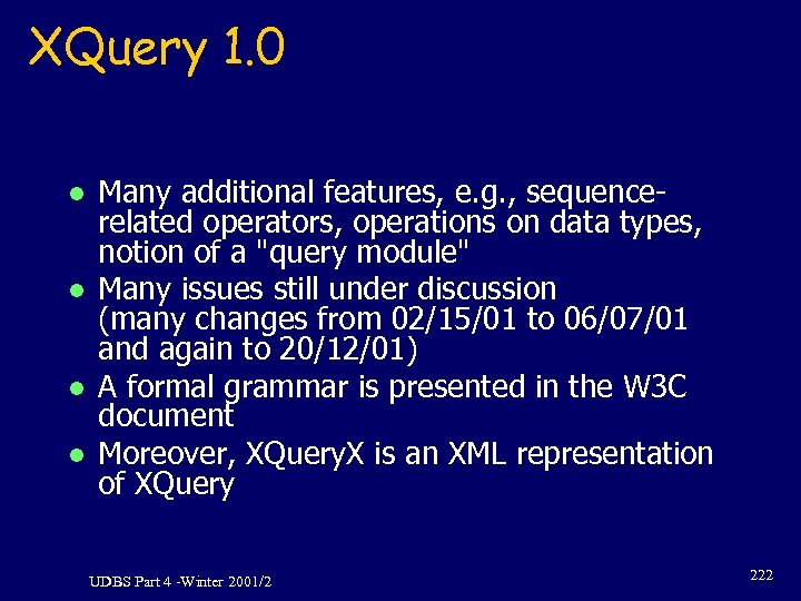 XQuery 1. 0 l l Many additional features, e. g. , sequencerelated operators, operations