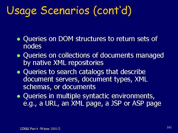 Usage Scenarios (cont‘d) l l Queries on DOM structures to return sets of nodes