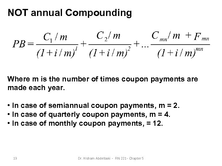 NOT annual Compounding Where m is the number of times coupon payments are made