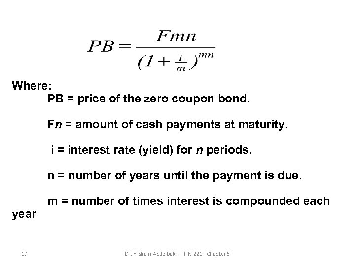 Where: PB = price of the zero coupon bond. Fn = amount of cash