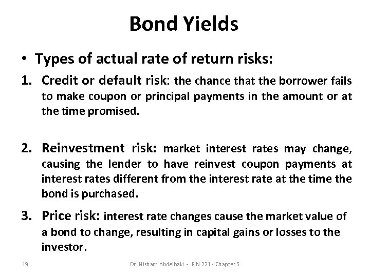 Bond Yields • Types of actual rate of return risks: 1. Credit or default