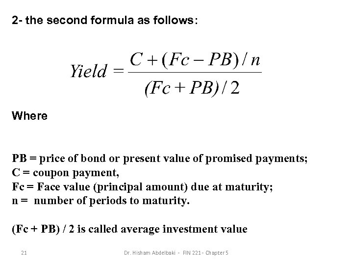 2 - the second formula as follows: Where PB = price of bond or