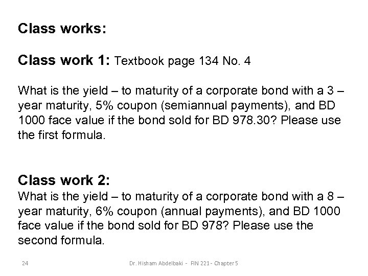 Class works: Class work 1: Textbook page 134 No. 4 What is the yield