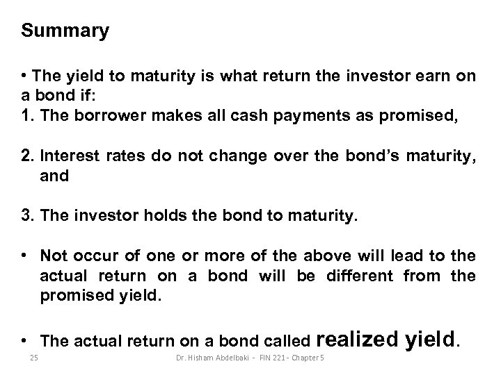 Summary • The yield to maturity is what return the investor earn on a