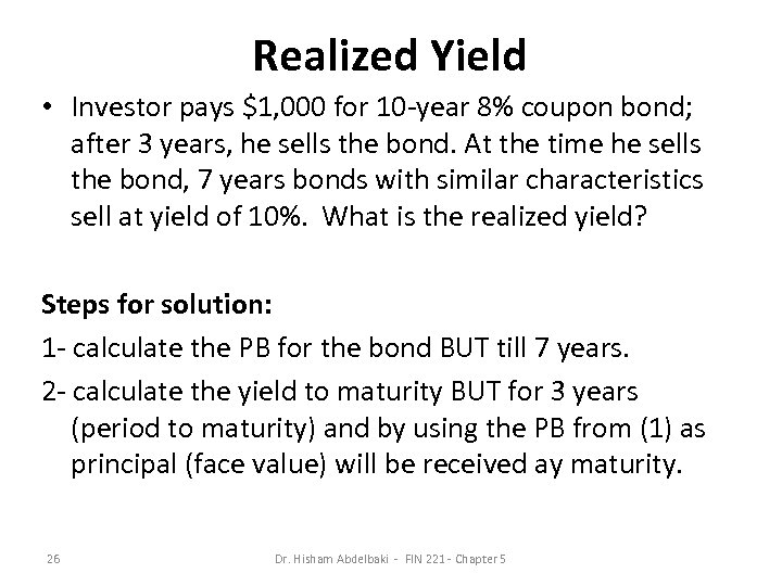 Realized Yield • Investor pays $1, 000 for 10 -year 8% coupon bond; after