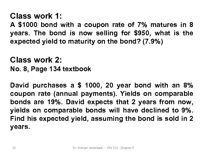 Class work 1: A $1000 bond with a coupon rate of 7% matures in