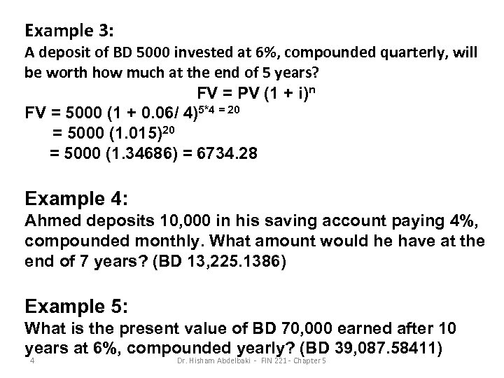 Example 3: A deposit of BD 5000 invested at 6%, compounded quarterly, will be