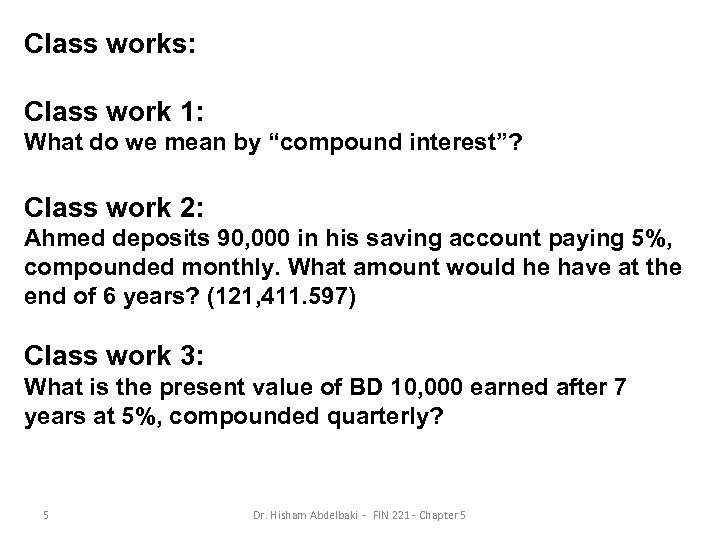 Class works: Class work 1: What do we mean by “compound interest”? Class work