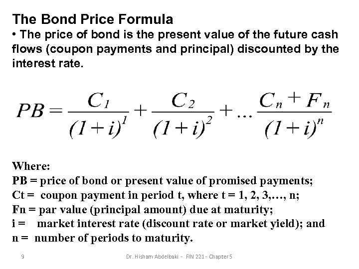 The Bond Price Formula • The price of bond is the present value of