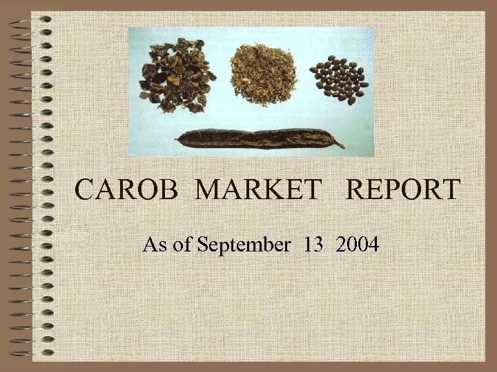 CAROB MARKET REPORT As of September 13 2004 