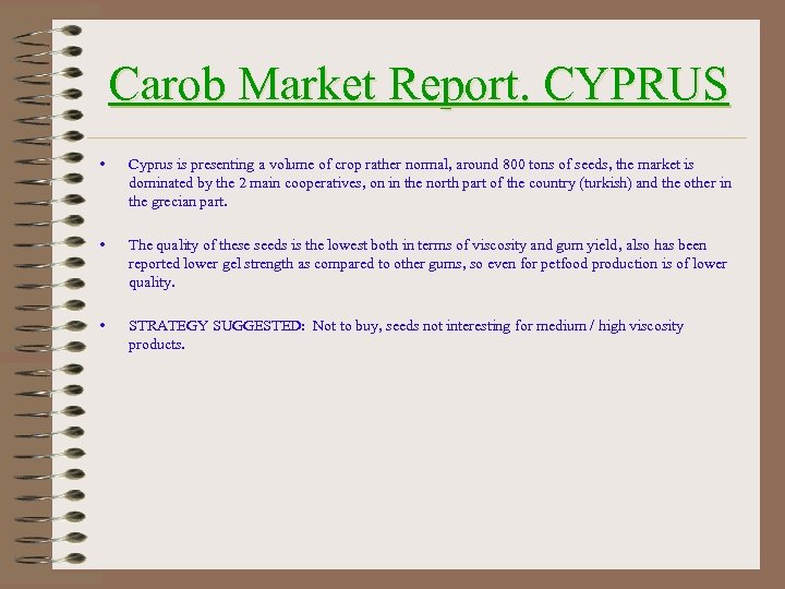 Carob Market Report. CYPRUS • Cyprus is presenting a volume of crop rather normal,
